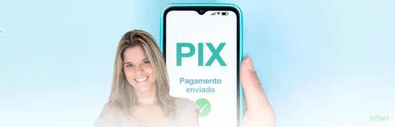 Pagamentos h2bet PIX